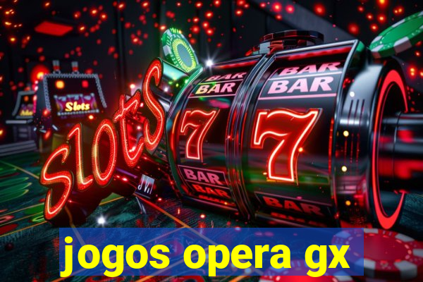 jogos opera gx